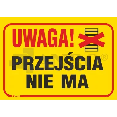 Znak budowlany Uwaga! Przejścia nie ma