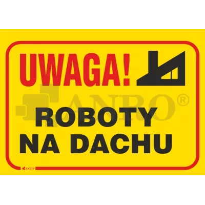 Znak Budowlany - Uwaga! Roboty na dachu