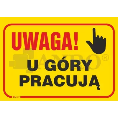 Znak Budowlany  Uwaga! U góry pracują
