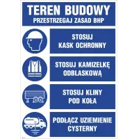 TABLICA TEREN BUDOWY Przestrzegaj zasad PRZESTRZEGAJ ZASAD bhp stosuj kask ochronny stosuj kamizelkę ochronną, stosuj kliny pod koła,podłącz uziemienie cysterny